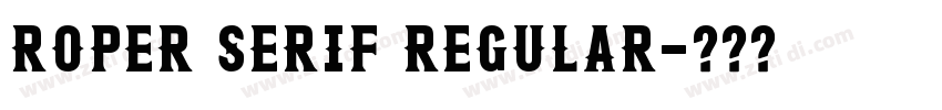 Roper Serif Regular字体转换